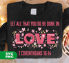 Let All That You Do Be Done In Love, I Corinthians 16:14, Digital Files, Png Sublimation