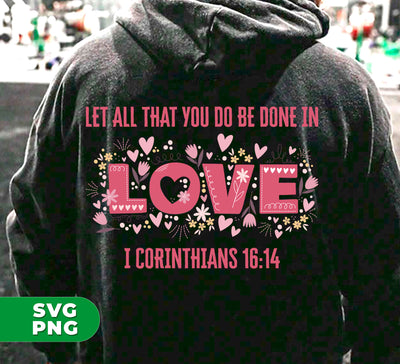 Let All That You Do Be Done In Love, I Corinthians 16:14, Digital Files, Png Sublimation