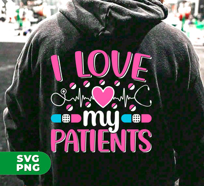 I Love My Patients, Love My Valentine, My Nurse, Love Nurse, Digital Files, Png Sublimation