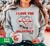 I Love You Everyday, Not Just On Valentine's Day, Love Valentine, Digital Files, Png Sublimation