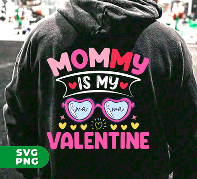 Mommy Is My Valentine, Love My Mom, Best Mom, Digital Files, Png Sublimation