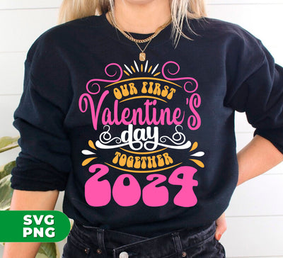 Our First Valentine's Day Together, 2024 Valentine, Digital Files, Png Sublimation