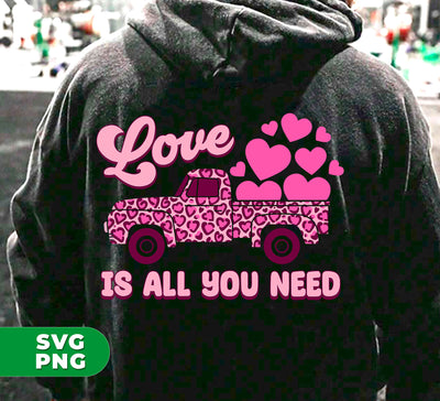 Love Is All You Need, Truck Drive Heart, Car Bring My Love, Digital Files, Png Sublimation