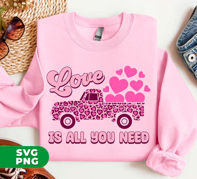 Love Is All You Need, Truck Drive Heart, Car Bring My Love, Digital Files, Png Sublimation