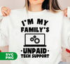 I'm My Family's Unpaid Tech Support, Setting Laptop, Digital Files, Png Sublimation