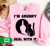 I'm Grumpy, Deal With It, Grumpy Cat, Angry Cat, Grumpy Gift, Digital Files, Png Sublimation