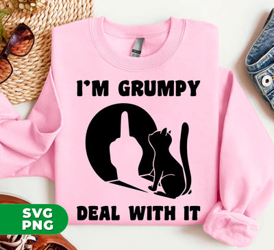 I'm Grumpy, Deal With It, Grumpy Cat, Angry Cat, Grumpy Gift, Digital Files, Png Sublimation