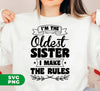 I'm The Oldest Sister, I Make The Rules, Sister Gift, Digital Files, Png Sublimation