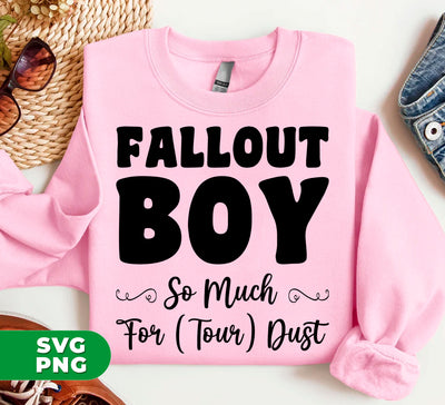 Fallout Boy, So Much For Tour Dust, Boy Gift, Fallout Gift, Digital Files, Png Sublimation