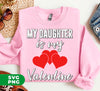 My Daughter Is My Valentine, Heart Bundle, Daughter Lover, Digital Files, Png Sublimation