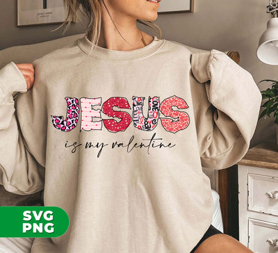 Jesus Is My Valentine, Valentine Pattern, Love Jesus, Digital Files, Png Sublimation