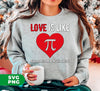 Love Is Like Pi Number, It's Real, Irrational And Never Ending, Digital Files, Png Sublimation