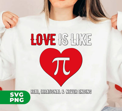 Love Is Like Pi Number, It's Real, Irrational And Never Ending, Digital Files, Png Sublimation