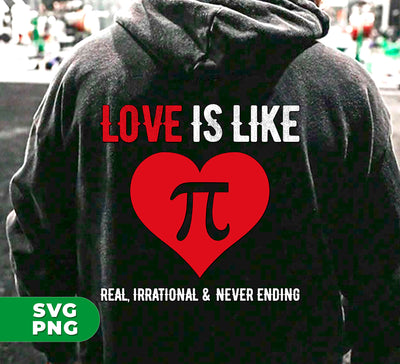 Love Is Like Pi Number, It's Real, Irrational And Never Ending, Digital Files, Png Sublimation