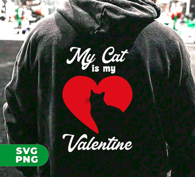 My Cat Is My Valentine, Cat Silhouette, Cat In Heart, Digital Files, Png Sublimation