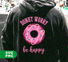 Donut Worry, Be Happy, Pink Donut, Love Doughnut, Digital Files, Png Sublimation