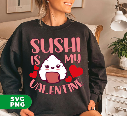 Sushi Is My Valentine, Love Sushi, Cute Sushi, Sushi Valentine, Digital Files, Png Sublimation