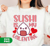 Sushi Is My Valentine, Love Sushi, Cute Sushi, Sushi Valentine, Digital Files, Png Sublimation