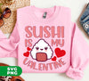 Sushi Is My Valentine, Love Sushi, Cute Sushi, Sushi Valentine, Digital Files, Png Sublimation