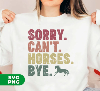 Sorry Can't Horses Bye, Please Slow Down, Retro Can't Horse, Digital Files, Png Sublimation