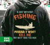 Enhance your fishing trip with "A Day Without Fishing, Probably Won't Kill Me, But Why Take The Risk" digital sublimation files. These high-quality PNG files provide a fun and unique touch to your fishing gear, making it stand out from the rest. Avoid risking a lackluster trip - add these files to your collection today.