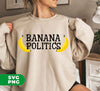 Banana Politics, Banana Country, Banana Republic, Digital Files, Png Sublimation