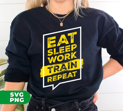 Eat Sleep Work Train Repeat, Trainee Lover, Training Gift, Digital Files, Png Sublimation