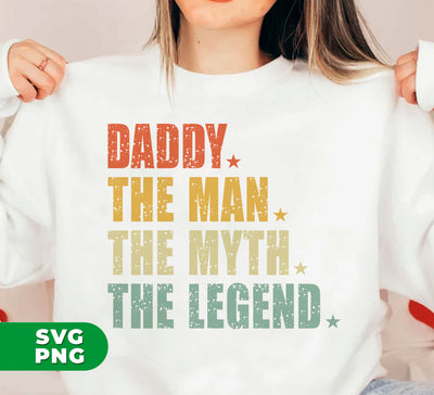 Daddy, The Man, The Myth, The Legend, Retro The Legend, Digital Files, Png Sublimation