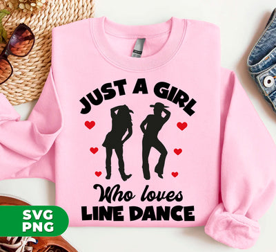 Just A Girl Who Loves Line Dance, I Love Dance, Dacing Lover, Digital Files, Png Sublimation