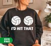 I'd Hit That, Volleyball Lover, Love Volleyball, Hit Your Balls, Digital Files, Png Sublimation