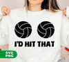 I'd Hit That, Volleyball Lover, Love Volleyball, Hit Your Balls, Digital Files, Png Sublimation