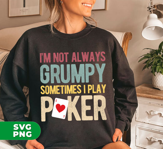 Transform your wardrobe with our "I'm Not Always Grumpy" poker-inspired digital files. Show off your love for gambling with this unique sublimation PNG design. Perfect for adding a touch of humor and personality to any outfit. Play your cards right and grab yours today!