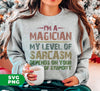 I'm A Magician My Level Of Sarcasm, Depends On Your Level Of Stupidity, Digital Files, Png Sublimation