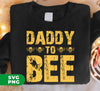 Daddy To Bee, Love Bee, Bee Lover, Bee Silhouette, Digital Files, Png Sublimation