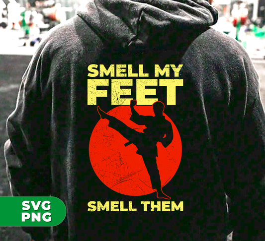 Transform into the ultimate karate lover with "Smell My Feet, Smell Them, Give Up, I Win" digital PNG sublimation files. Enhance your training with expert techniques and up your game. Gain confidence and skill with this valuable resource.