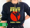 Smell My Feet, Smell Them, Give Up, I Win, Karate Lover, Digital Files, Png Sublimation