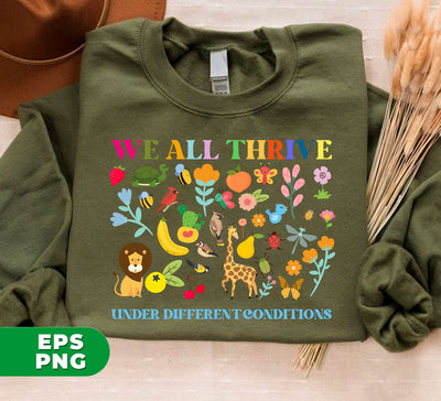 We All Thrive Under Different Conditions, Love Animal, Digital Files, Png Sublimation