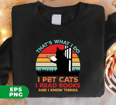 Expertly showcase your love for cats and books with That's What I Do. This digital sublimation file features a Png format for easy use and high-quality printing. With this design, you can proudly display your bookish feline affinity and knowledge.