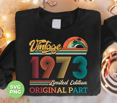 Vintage 1973 Gift, Original Part, 1973 Vintage, Love 1973, Birthday 1973, Limited Edition, Digital Files, Png Sublimation