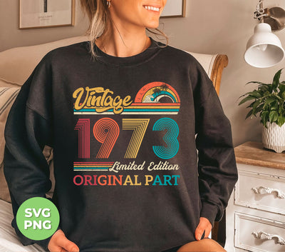 Vintage 1973 Gift, Original Part, 1973 Vintage, Love 1973, Birthday 1973, Limited Edition, Digital Files, Png Sublimation