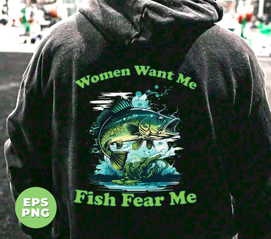 Women Want Me, Fish Fear Me, Green Fish, Love Fishing, Digital Files, Png Sublimation