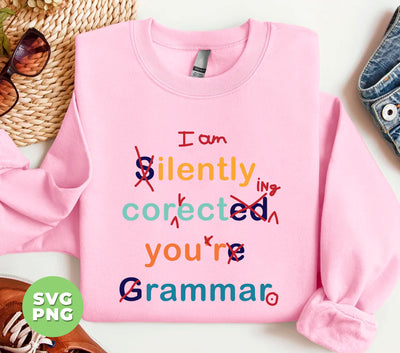 I Am Silently Correcting Your Gramma, Teacher Gift, Digital Files, Png Sublimation