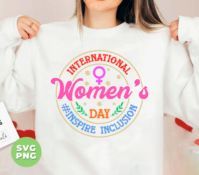 International Woman's Day, Inspire Inclusion, Woman Gift, Digital Files, Png Sublimation