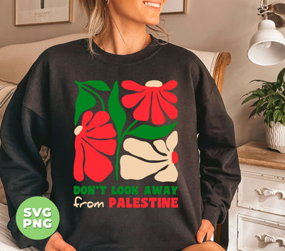 Don't Look Away From Palestine, Love Palestine, Fight For Them, Digital Files, Png Sublimation