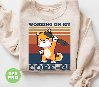 Working On My Core-gi, Retro Corgi Lover, Funny Workout, Fitness Corgi, Digital Files, Png Sublimation