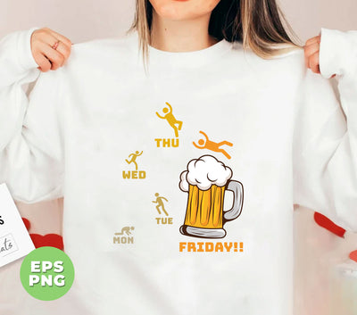 Mon Tue Wed Thu Fri!!! Ladies Beer, Drinking Day, Beer Time, Digital Files, Png Sublimation