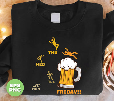 Mon Tue Wed Thu Fri!!! Ladies Beer, Drinking Day, Beer Time, Digital Files, Png Sublimation