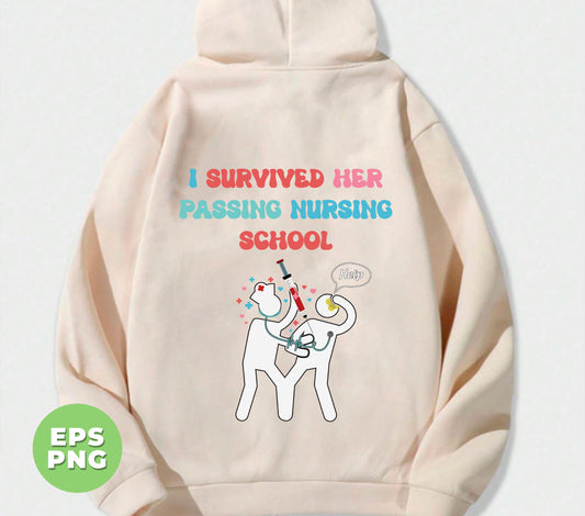 I Survived Her Passing Nursing School, Graduated Nurse, Emergency Worker, Digital Files, Png Sublimation