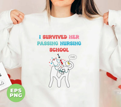 I Survived Her Passing Nursing School, Graduated Nurse, Emergency Worker, Digital Files, Png Sublimation