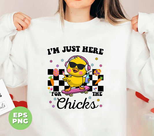 I'm Just Here For The Chicks, Cute Chicks, Kid Easter, Digital Files, Png Sublimation